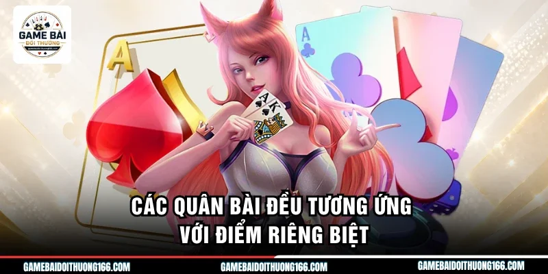 Các quân bài đều tương ứng với điểm riêng biệt