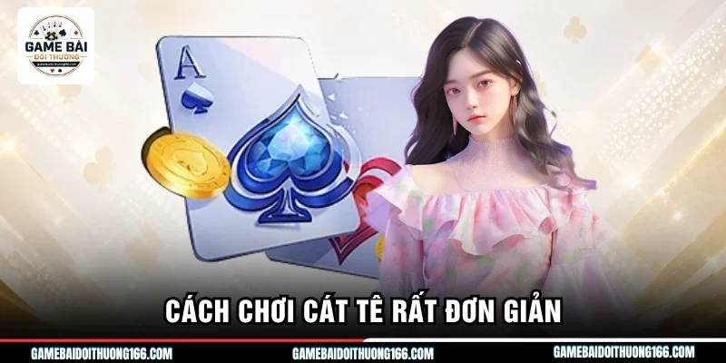 Cách Chơi Cát Tê Cơ Bản Và Nâng Cao Để Đè Bẹp Mọi Đối Thủ 2 Cách chơi cát tê rất đơn giản