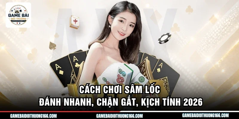 cách chơi sâm lốc