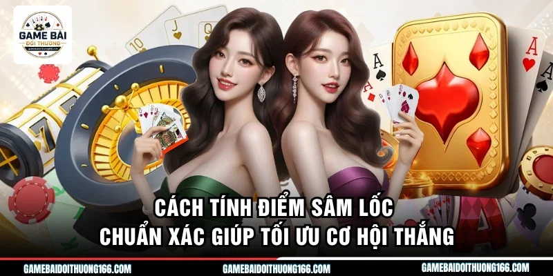 Cách tính điểm sâm lốc