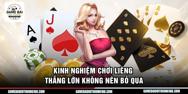 Kinh nghiệm chơi liêng thắng lớn không nên bỏ qua