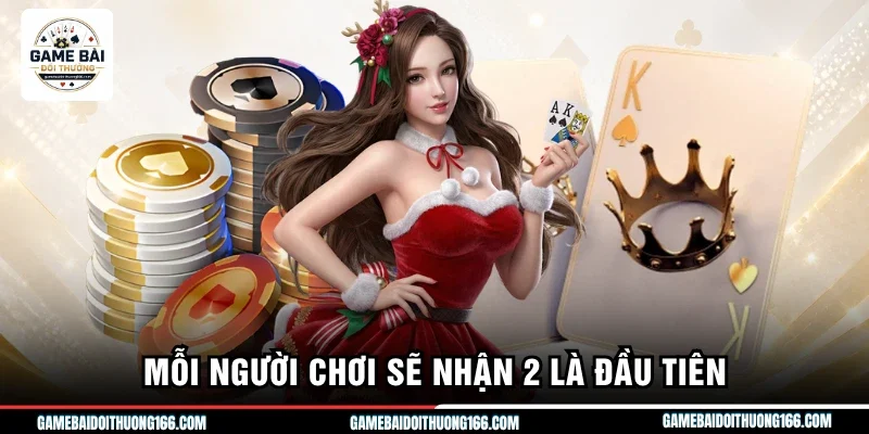 Mỗi người chơi sẽ nhận 2 là đầu tiên