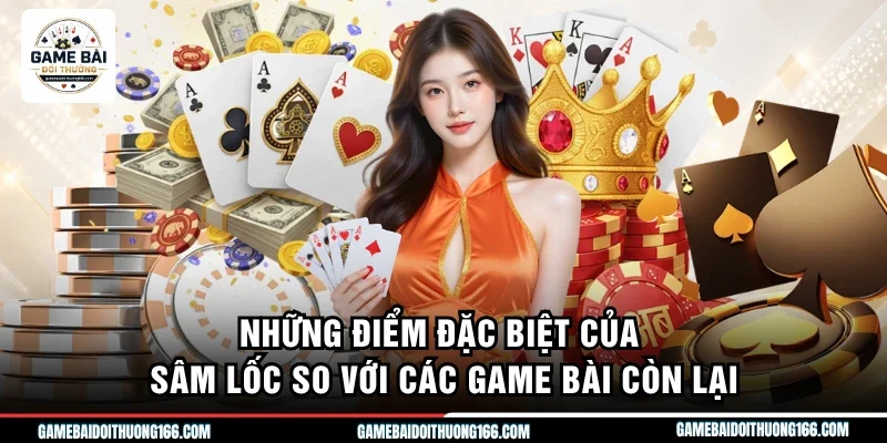 Sâm Lốc Là Gì? Khám Phá Game Bài Được Săn Đón Nhất 2026 3 Những điểm đặc biệt của sâm lốc so với các game bài còn lại