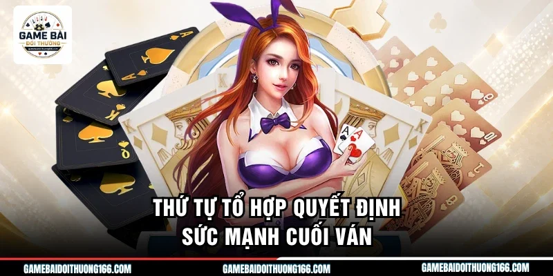 Xì Tố Là Gì - 7 Thế Đấu Tố Căng Não, Kịch Tính Nhất 2026 2 Thứ tự tổ hợp quyết định sức mạnh cuối ván