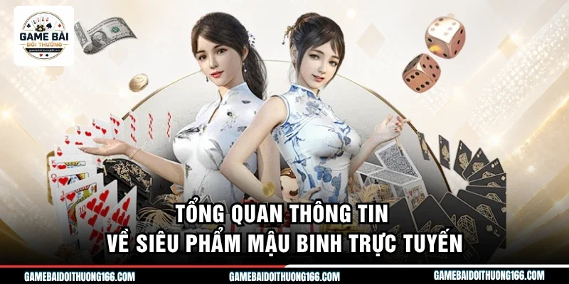Tổng quan thông tin về siêu phẩm mậu binh trực tuyến